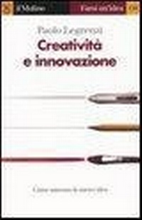 Abbildung von: Creatività e innovazione - Farsi un'idea;Il Mulino