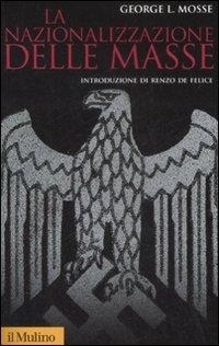 Abbildung von: La nazionalizzazione delle masse. Simbolismo politico e movimenti di massa in Germania (1815-1933) - Storica paperbacks;Il Mulino