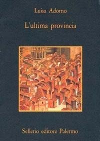 Abbildung von: L' ultima provincia - La memoria;Sellerio Editore Palermo