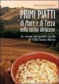 Abbildung von: Primi piatti di mare e di terra nella cucina abruzzese. Le ricette dei grandi cuochi di Villa Santa Maria - CARSA