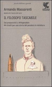 Abbildung von: Il filosofo tascabile. Dai presocratici Wittgenstein: 44 ritratti per una storia del pensiero in miniatura - Piccola biblioteca Guanda;Guanda
