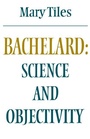 Cover: Bachelard: Science and Objectivity - Cambridge University Press