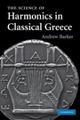 Cover: The Science of Harmonics in Classical Greece - Cambridge University Press