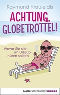 Cover: Achtung, Globetrottel! - Bastei L&uuml;bbe
