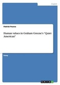 Cover: Human Values in Graham Greene's Quiet American - Grin Verlag Gmbh