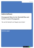 Cover: Propaganda Films for the Marshall Plan and Soviet Counter-Propaganda - GRIN Verlag