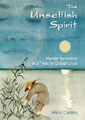Cover: Unselfish Spirit: Human Evolution in a Time of Global Crisis - Permanent Publications