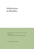 Cover: Akkulturation im Mittelalter - Jan Thorbecke Verlag
