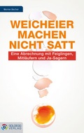 Cover: Weicheier machen nicht satt - Goldegg Verlag GmbH
