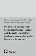 Cover: Die deutsch-franz&ouml;sischen Rechtsbeziehungen, Europa und die Welt. Les relations juridiques franco-allemandes, l'Europe et le monde - Nomos