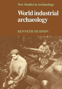 Abbildung von: World Industrial Archaeology - Cambridge University Press