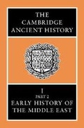 Cover: The Cambridge Ancient History: Volume 1, Part 2, Early History of the Middle East - Cambridge University Press