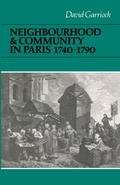 Cover: Neighbourhood and Community in Paris, 1740-1790 - Cambridge University Press