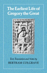 Enlarge image Cover: The Earliest Life of Gregory the Great - Cambridge University Press