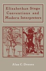 Cover: Elizabethan Stage Conventions and Modern Interpreters - Cambridge University Press