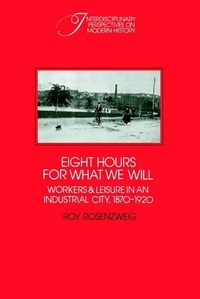 Enlarge image Cover: Eight Hours for What We Will - Cambridge University Press