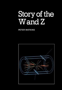 Enlarge image Cover: Story of the W and Z - Cambridge University Press