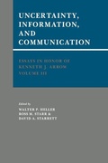 Cover: Essays in Honor of Kenneth J. Arrow: Volume 3, Uncertainty, Information, and Communication - Cambridge University Press