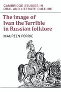 Cover: The Image of Ivan the Terrible in Russian Folklore - Cambridge University Press