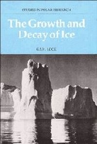 Enlarge image Cover: The Growth and Decay of Ice - Cambridge University Press