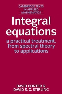 Enlarge image Cover: Integral Equations: A Practical Treatment, from Spectral Theory to Applications - Cambridge University Press