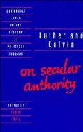 Cover: Luther and Calvin on Secular Authority - Cambridge University Press