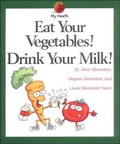 Cover: Eat Your Vegetables! Drink Your Milk! - Turtleback