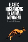 Cover: Elastic Mechanisms in Animal Movement - Cambridge University Press