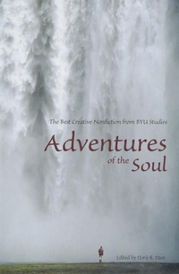 Enlarge image Cover: Adventures of the Soul - Byu Studies