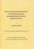 Cover: Der oesterreichische Begriff von Zentraleuropa: Habsburgischer Mythos oder Realitaet - Institute of Modern Languages Research