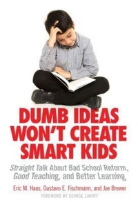 Enlarge image Cover: Dumb Ideas Won't Create Smart Kids - Teachers' College Press