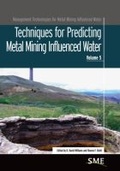Cover: Techniques for Predicting Metal Mining Influenced Water - Society for Mining, Metallurgy, and Exploration