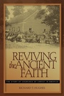 Cover: Reviving the Ancient Faith - Leafwood Publishers & ACU Press