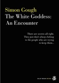 Cover: The White Goddess: An Encounter - Galley Beggar Press