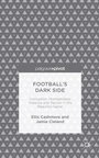 Cover: Football's Dark Side: Corruption, Homophobia, Violence and Racism in the Beautiful Game - Palgrave Pivot