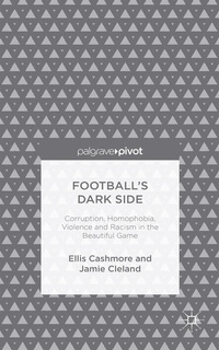 Enlarge image Cover: Football's Dark Side: Corruption, Homophobia, Violence and Racism in the Beautiful Game - Palgrave Pivot
