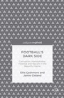 Cover: Football's Dark Side: Corruption, Homophobia, Violence and Racism in the Beautiful Game - Palgrave Pivot