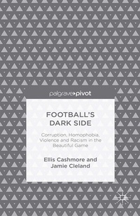 Enlarge image Cover: Football's Dark Side: Corruption, Homophobia, Violence and Racism in the Beautiful Game - Palgrave Pivot
