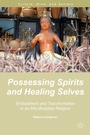Cover: Possessing Spirits and Healing Selves - Palgrave MacMillan