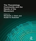 Cover: The Thanatology Community and the Needs of the Movement - Routledge