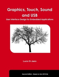 Enlarge image Cover: Graphics, Touch, Sound and USB, User Interface Design for Embedded Applications - Lulu.com