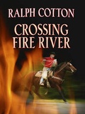 Cover: Crossing Fire River - Thorndike Press