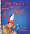 Cover: You Wouldn't Want to Be Tutankhamen! - Turtleback Books