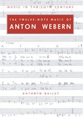 Cover: The Twelve-Note Music of Anton Webern - Cambridge University Press