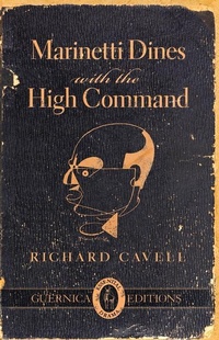 Enlarge image Cover: Marinetti Dines with the High Command - Guernica Editions,Canada