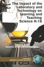 Cover: The Impact of the Laboratory and Technology on Learning and Teaching Science K-16 - Information Age Publishing