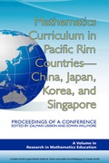 Cover: Mathematics Curriculum in Pacific Rim Countries - China, Japan, Korea, and Singapore - Information Age Publishing