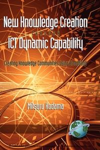 Enlarge image Cover: New Knowledge Creation Through ICT Dynamic Capability - Information Age Publishing