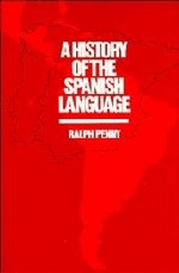 Enlarge image Cover: A History of the Spanish Language - Cambridge University Press