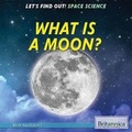 Cover: What Is a Moon? - Rosen Education Service